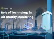 Role of technology in air quality monitoring 