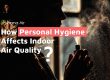 Personal hygiene affects indoor air quality?