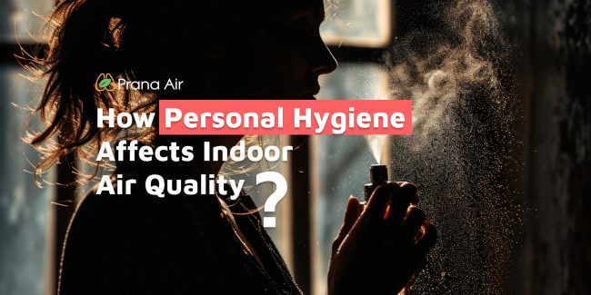 Personal hygiene affects indoor air quality?
