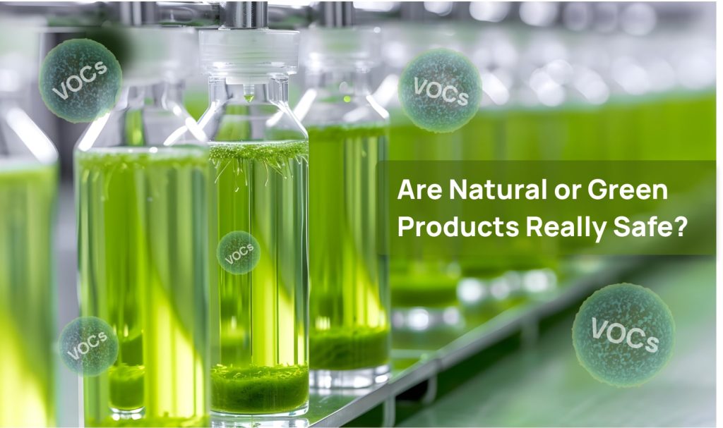 are green and natural products safe? These emits VOCs